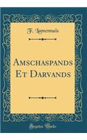 Amschaspands Et Darvands (Classic Reprint)