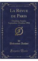 La Revue de Paris, Vol. 5: Onziï¿½me Annï¿½e; Septembre-Octobre 1904 (Classic Reprint): Onziï¿½me Annï¿½e; Septembre-Octobre 1904 (Classic Reprint)