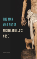 Man Who Broke Michelangelo's Nose