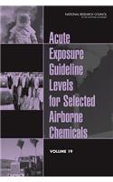 Acute Exposure Guideline Levels for Selected Airborne Chemicals: Volume 19