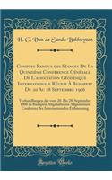 Comptes Rendus des Séances De La Quinzième Conférence Générale De L'association Géodésique Internationale Réunie À Budapest Du 20 Au 28 Septembre 1906: Verhandlungen der vom 20. Bis 28. September 1906 in Budapest Abgehaltenen Allgemeinen Conferenz