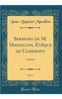 Sermons de M. Massillon, Evêque de Clermont, Vol. 2: Carême (Classic Reprint)