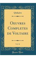 Oeuvres Completes de Voltaire, Vol. 36 (Classic Reprint)