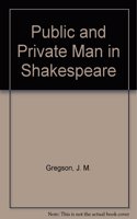Public and Private Man in Shakespeare