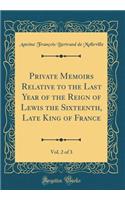 Private Memoirs Relative to the Last Year of the Reign of Lewis the Sixteenth, Late King of France, Vol. 2 of 3 (Classic Reprint)