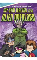 My Gym Teacher Is an Alien Overlord