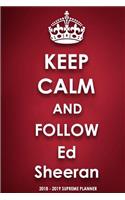 Keep Calm and Follow Ed Sheeran 2018-2019 Supreme Planner