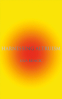 Harnessing Altruism: Volume 1