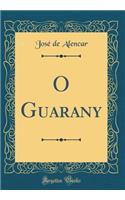 O Guarany (Classic Reprint)