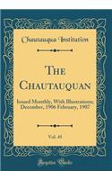 The Chautauquan, Vol. 45: Issued Monthly, with Illustrations; December, 1906 February, 1907 (Classic Reprint)