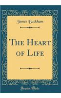 The Heart of Life (Classic Reprint)
