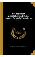 Das Engelsche Volksschauspiel Doctor Johann Faust als Faelschung