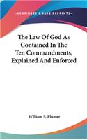 Law Of God As Contained In The Ten Commandments, Explained And Enforced