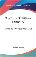 Diary Of William Bentley V2: January 1793-December 1802