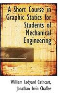 A Short Course in Graphic Statics for Students of Mechanical Engineering