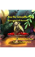 How the Caterpillar Flew