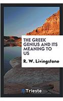 The Greek genius and its meaning to us