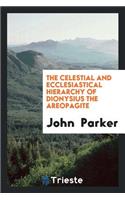 The Celestial and Ecclesiastical Hierarchy of Dionysius the Areopagite