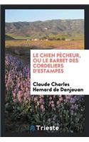 Le Chien PÃªcheur, Ou Le Barbet Des Cordeliers d'Estampes: PoÃ¨me HÃ©roÃ¯-Comique En Latin Et En ...