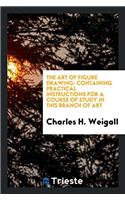 The art of figure drawing: containing practical instructions for a course of study in this branch of art