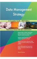 Data Management Strategy A Complete Guide - 2019 Edition