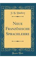 Neue FranzÃ¶sische Sprachlehre (Classic Reprint)