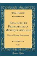 Essai Sur Les Principes de la Mï¿½trique Anglaise, Vol. 3: Notes de Mï¿½trique Expï¿½rimentale (Classic Reprint)