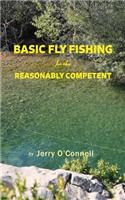 Basic Fly Fishing for the Reasonably Competent