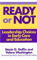 Ready or Not: Leadership Choices in Early Care and Education