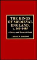 The Kings of Medieval England, c. 560-1485