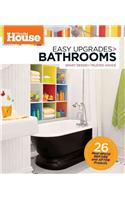 This Old House Easy Upgrades: Bathrooms: Smart Makeovers, Trusted Advice
