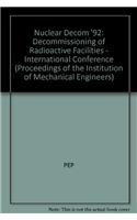 Nuclear Decom '92: Decommissioning of Radioactive Facilities - International Conference