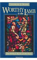 Worthy Is the Lamb: The Biblical Story of the Mass