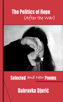 Politics of Hope (After the War: Selected and New Poem