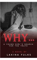 Why?: A young girl's search for the truth