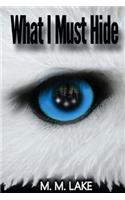 What I Must Hide (To Guard and To Guide, Book 1)