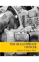 The Bulletproof Officer