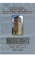 A Gazetteer of Anglo-Saxon and Anglo-Scandinavian Sites Lincolnshire