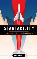 Startability: Eight Simple Steps to Start Living