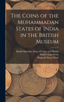 Coins of the Muhammadan States of India in the British Museum