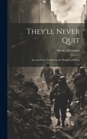 They'll Never Quit: an American Tribute to the People of Britain