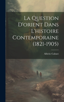 Question D'orient Dans L'histoire Contemporaine (1821-1905)