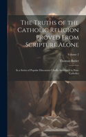 Truths of the Catholic Religion Proved From Scripture Alone