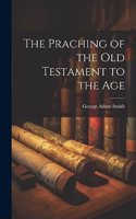 Praching of the Old Testament to the Age