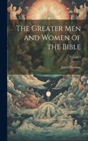 Greater men and Women of the Bible; Volume 3