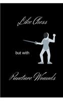 Like Chess but with Puncture Wounds