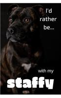 I'd Rather be with my Staffy