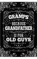 Gramps because Grandfather is for Old Guys