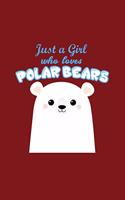 Just A Girl Who Loves Polar Bears