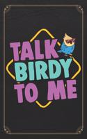 Talk Birdy To Me